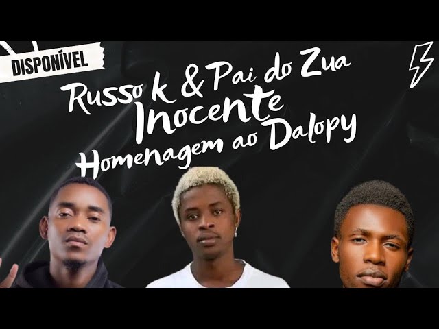 Russo K - Inocente Homenagem ao Dalopy ft Pai do zua 2024